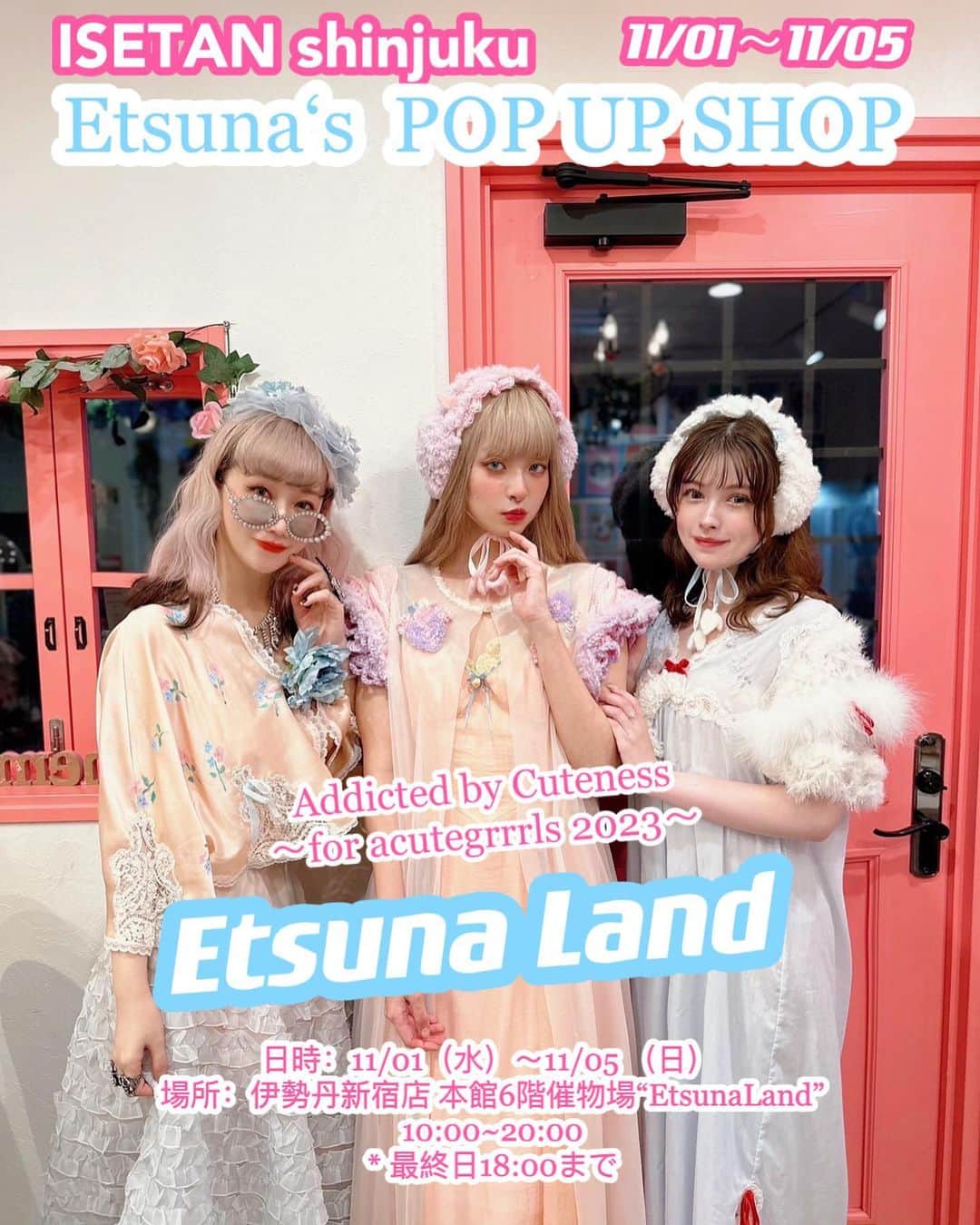 Etsuna otsukAのインスタグラム：「-Etsuna‘s POP UP SHOP-  “Etsuna Land” Handmade&Vintage shop 日時：11/01（水）～11/05 （日）  場所：伊勢丹新宿店 本館6階催物場“EtsunaLand” 10:00~20:00 * 最終日18:00まで  ❤︎一日店長❤︎ 11/01 Erika @_erika0819  11/02 Misa @misa2queen  11/03 Mari  @mariteiei  11/04 Mari @mariteiei  11/05 Etsuna @etsunaotsuka   ❤︎悦奈は店頭にいる時間❤︎👇 11/01 17:00～20:00 opening party 11/04 15:00～20:00 VIP party 11/05 10:00～18:00 一日店長  ぜひ遊びに来てね🫂💓   💓💓💓💓💓💓💓👼💓💓💓💓💓💓💓  ❤️‍🔥我的新宿伊势丹快闪店来啦❤️‍🔥 我的手作和Vintage衣服&娃娃们出售 来找我玩儿吧！！ -Etsuna‘s POP UP SHOP-  “Etsuna Land” 日時：11/01（水）～11/05 （日）  場所：伊勢丹新宿店 本館6階催物場“EtsunaLand” 10:00~20:00 * 最終日18:00まで  ❤︎一日店長❤︎ 11/01 Erika 11/02 Misa 11/03 Mari  11/04 Mari 11/05 Etsuna  我在店里的时间👇 11/01 17:00～20:00 opening party  11/04 15:00～20:00 VIP party  11/05 10:00～18:00 一日店长  💓💓💓💓💓💓💓👼💓💓💓💓💓💓💓  Addicted by Cuteness ～for acutegrrrls 2023～  “かわいいもの･はかなく美しいものに囲まれて、自分自身も爪の先まで可愛くありたい” そんな女の子のためのセレクトショップ”acutegrrrl" アパレルをはじめアクセサリーや雑貨、コスメ、スイーツ、アートなど 幅広いジャンルのショップが一同に集結。 かわいいものに夢中な女の子に向け、心が恍惚として満たされるような ポップでキュートかつエッジの効いたアイテムをご紹介いたします。  //会期中、催事場内で税込6000円以上購入かつ三越伊勢丹アプリを新規登録 または  クーポン画面提示で、acutegrrrlオリジナルキャンディをプレゼントいたします。// ※数に限りがございますのでご了承くださいませ。  会期：11/1（水）～11/5（日）※最終日は午後6時閉場 場所：伊勢丹新宿店　本館6階催物場  お問合せ先：伊勢丹新宿店（大代表）　03‐3352‐1111 #悦奈の手作り #etsunaotsuka」