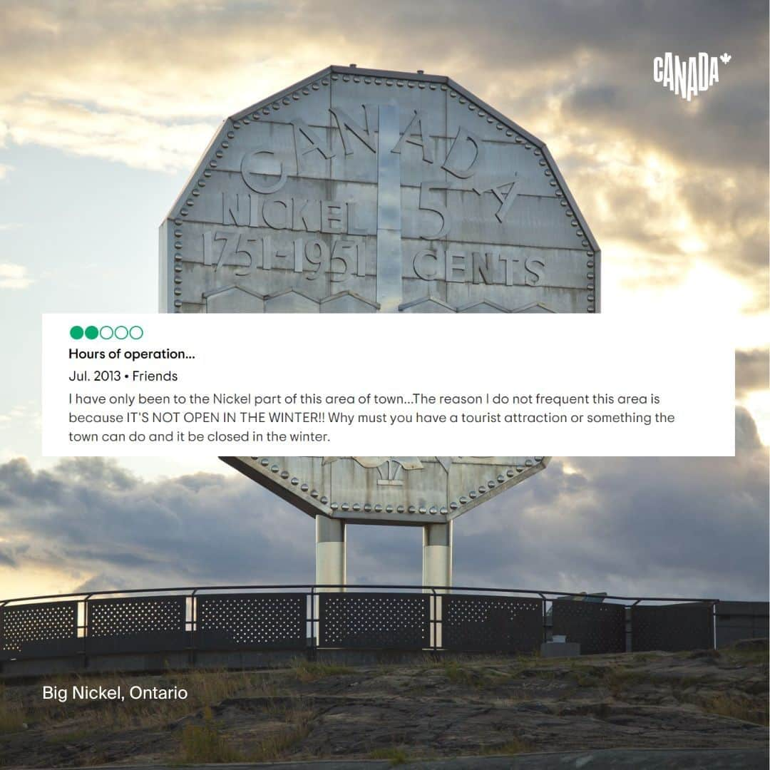 Explore Canadaのインスタグラム：「A penny for your thoughts? You know, since the nickel seems unavailable.  📍: @ontariotravel  #ExploreON #ExploreCanada  Image description: A photo of the nine-metre (approx. 9.84 yards) replica of a silver Canadian nickel rooted in a plain field with a black fence surrounding it. Overtop of the photo is a screenshot of a review that reads: “I have only been to the Nickel part of this area of town…The reason I do not frequent this area is because it’s not open in the winter!! Why must you have a tourist attraction or something the town can do and it be closed in the winter.”」