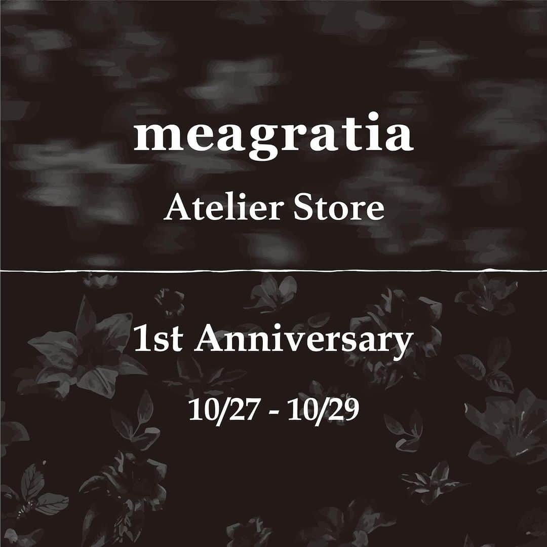 メアグラーティアのインスタグラム：「meagratia Atelier Store @meagratia_atelier_store は10月28日をもちまして、1周年を迎えます。  これもひとえにみなさまのお陰と深く感謝しております。 今後ともなにとぞ、ご支援ご愛顧を賜りますようお願い申し上げます。  つきましてはこれまでの感謝の気持ちをこめ、3日間の記念イベントを開催いたします。 期間中は限定ノベルティーとウェルカムドリンクをご用意してお待ちしております。 （ノベルティーは無くなり次第終了とさせていただきます）  【Schedule&Place】 10/27(Fri) 12:00-20:00 ＊17:00よりBar time 10/28(Sat) 11:30-19:00  10/29(Sun) 11:30-19:00 ＊商店街お祭り開催&フード出店あり  meagratia Atelier Store 154-0023 東京都世田谷区若林4-20-11  宜しくお願い申し上げます。  #meagratia #meagratia_atelier_store」