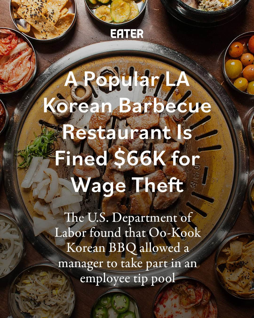 Eater LAさんのインスタグラム写真 - (Eater LAInstagram)「A recent investigation by the U.S. Department of Labor found that the popular all-you-can-eat Koreatown restaurant Oo-Kook Korean BBQ violated the Fair Labor Standards Act by allowing a manager to participate in the employee tip pool. The manager took more than $28,000 in tips that should have gone to workers.  Tap the link in bio to read the news by Eater LA senior editor Cathy Chaplin (@gastronomyblog).  📸: @wonhophoto」10月24日 6時25分 - eater_la