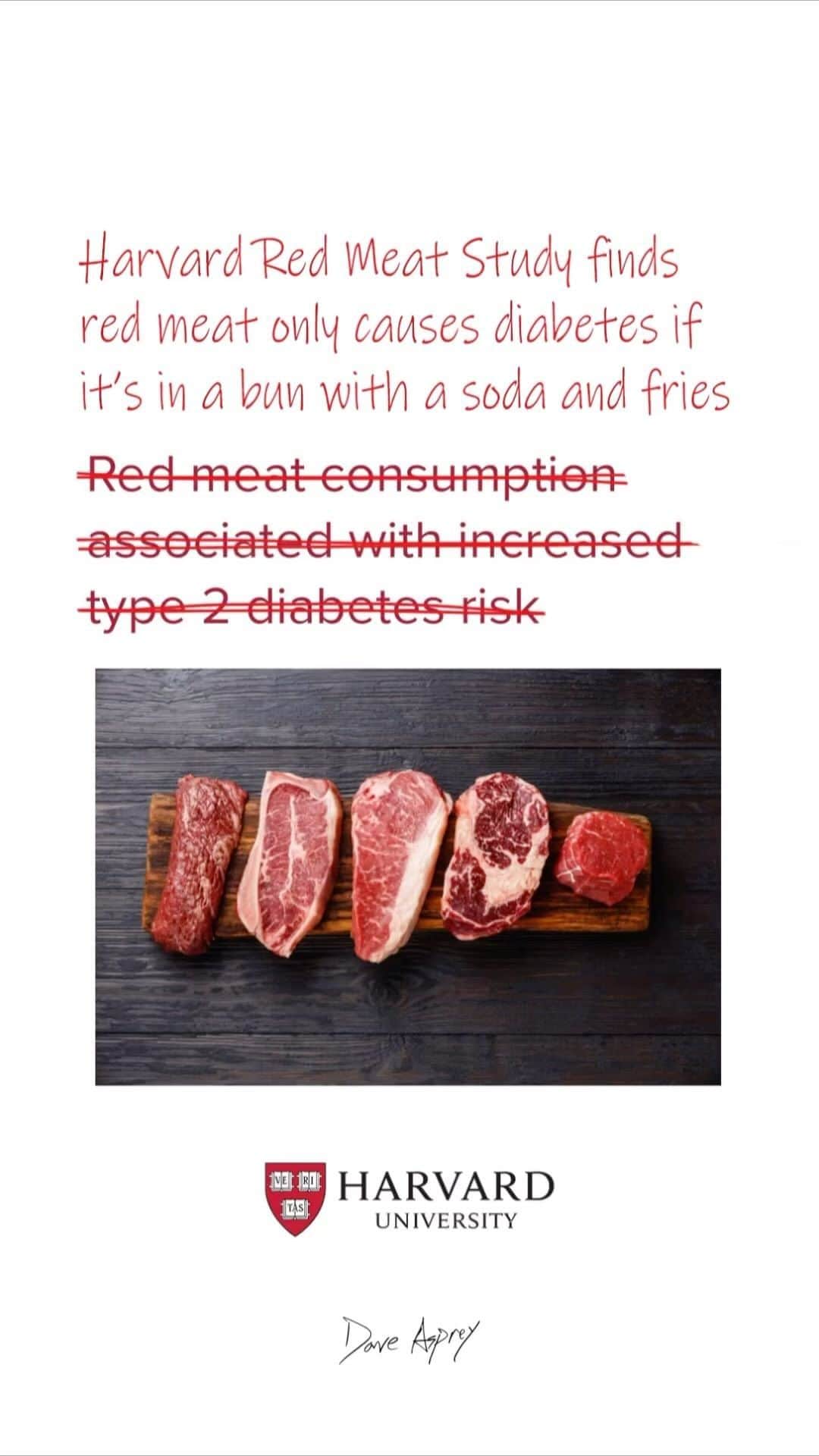 デイヴ・アスプリーのインスタグラム：「Tons of people are asking me about the sensational headline saying eating red meat twice a week doubles diabetes risk.  The reality is that Harvard made more than a dozen mistakes in the article, including counting sandwiches and lasagna as red meat.  They also asked people to describe what they ate, which is notoriously inaccurate. But then, the researchers changed it anyway based on their biases.  They didn’t report sugar and grains at all.  The relative risk was double, but the absolute change in risk was negligible. This is the same kind of statistics trickery that big Pharma uses to sell drugs that don’t work.  @zoeharcombe wrote an elegant take down which means I don’t have to do it for you. Check out the full analysis https://www.zoeharcombe.com/2023/10/red-meat-type-2-diabetes/ Thanks Zoe! 🙏」