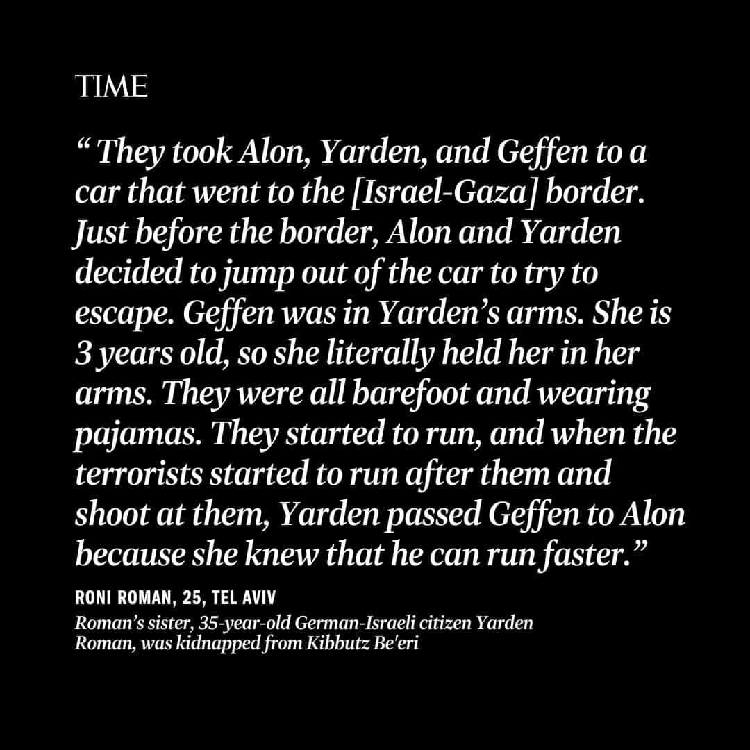 TIME Magazineさんのインスタグラム写真 - (TIME MagazineInstagram)「The scene as recounted by Eyal Nouri is almost too painful to tell: his uncle, Said Moshe, was killed in front of his aunt, Adina. His last sighting of Adina is from a photograph posted online: “You see her on a motorcycle,” Eyal says. "She’s sitting in the middle between the two terrorists. Think about the situation. A few minutes ago she saw her husband, the one that she loved for the last 50 years, murdered in front of her eyes, and now they’re taking her to an unknown place in the Gaza Strip.”  Adina Moshe, 72, is believed to be one of more than 220 hostages taken by Hamas following the Oct. 7 massacre.  In recent days, TIME reporters, editors, photo, video journalists, and contributors have worked around the clock to gather the voices of the families whose relatives have been taken hostage by Hamas.  Their stories are assembled here, as well as in full at the link in bio.  Photographs by @michal_chelbin for TIME」10月25日 0時00分 - time