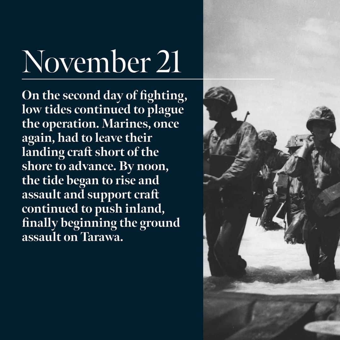 アメリカ海兵隊さんのインスタグラム写真 - (アメリカ海兵隊Instagram)「#OTD in 1943, 18,000 #Marines with @2dmardiv landed on Tarawa Atoll as part of Operation Galvanic.   The Marines’ objective was to secure the Gilbert Islands and their decisive airfields.   Low tides made the amphibious landing exceedingly dangerous. Landing craft were beached on reefs exposed by the low water level, forcing the Marines to wade ashore amidst blistering enemy fire.   By the end of the first day, the Marines managed to establish a small beachhead, which they used to organize and continue advancing.   Despite fighting against a determined enemy, hidden machine gun positions, reinforced pillboxes, and continuous charges, progress was consistent and on Nov. 23, the island was declared secure.   More than 1,000 U.S. Marines were killed in action and nearly 2,000 were wounded during the three-day assault on Tarawa.   U.S. commanders learned important lessons from the Battle of Tarawa that would shape the planning and execution of amphibious landings for the remainder of WWII.   #USMC #SemperFi #USMCHISTORY」11月21日 0時23分 - marines