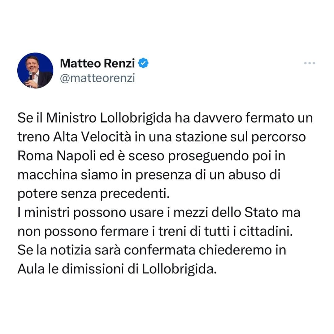 マッテオ・レンツィのインスタグラム：「Se la notizia che il Ministro Lollobrigida ha davvero fermato un treno Alta Velocità sarà confermata chiederemo in Aula le sue dimissioni.」