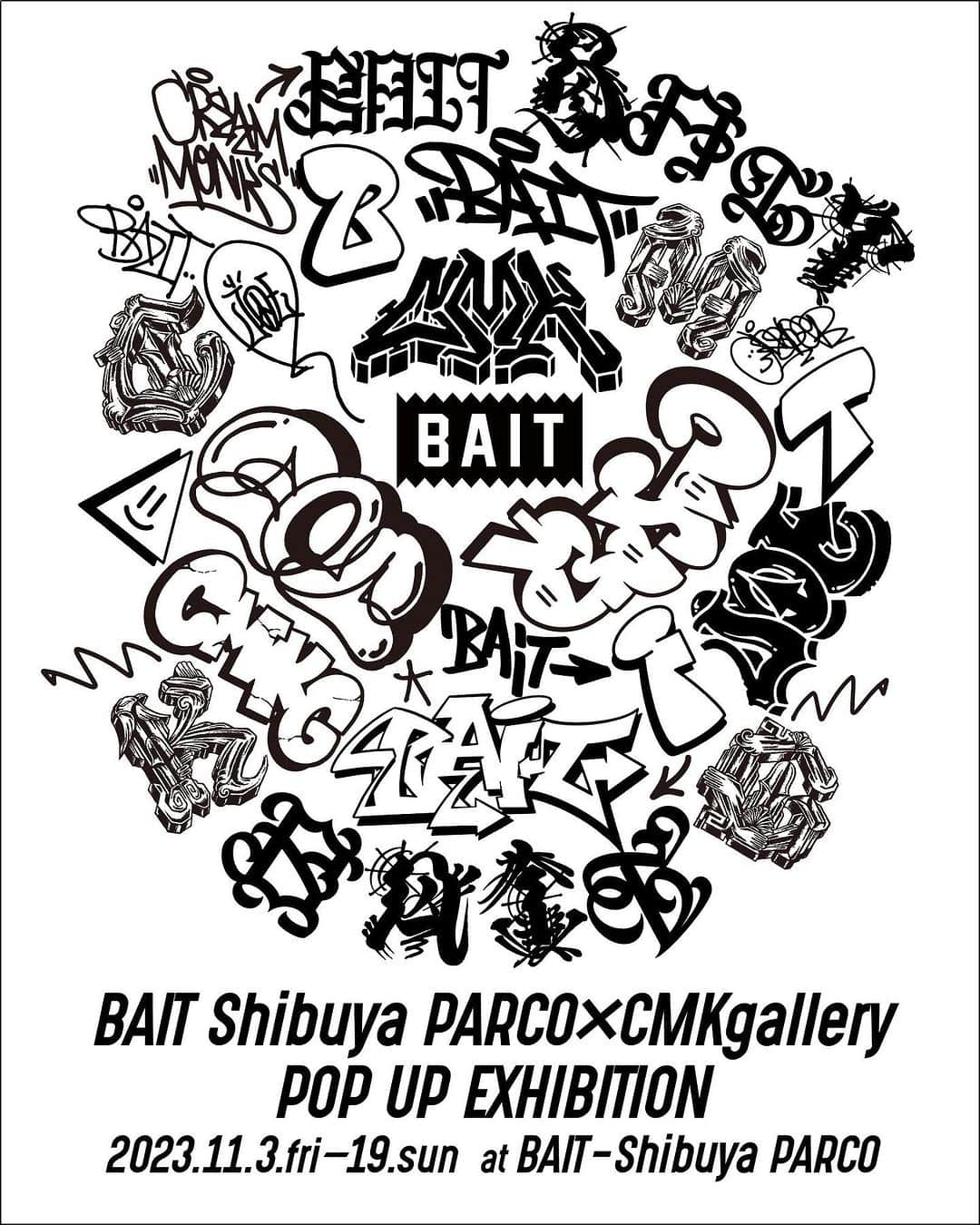 CMKgalleryさんのインスタグラム写真 - (CMKgalleryInstagram)「BAIT SHIBUYA PARCO × CMK gallery POP UP EXHIBITION  BAIT渋谷パルコにて、関西各所に見られる代表的なグラフィティを手掛けるCMK galleryよりCASPER氏とJOE氏によるPOP UP EXHIBITIONを2023年11月3日（金・祝）より開催いたします。  BAITを取り巻く様々なカルチャーの中の1つであるアートを切り口にCMK galleryは昨年、阪神タイガースとBAITコラボレーションアパレルのデザインも手掛けたことから、東京では初となるPOP UP EXHIBITIONがBAIT渋谷パルコにて開催決定となりました。  POP UP EXHIBITIONでは、グラフィティアーティストCASPER氏とJOE氏による新作アートワークスの展示販売に加え、2名によるBAITが持つFUN、UNIQUE、HYPEのキーワードから仕上げられたグラフィティが落とし込まれたコラボレーションTシャツ、手ぬぐいがラインナップし、さらにBAIT限定カラーとなるソフビも限定販売します。  また、会期初日となる11月３日（金・祝）には今回のPOP UP EXHIBITIONを祝し、ローンチイベントを開催いたします。 BAIT渋谷パルコ店内にて、CASPER氏とJOE氏によるライブペインティングに加え、CMK galleryと親交の深いDJ QuietstormによるDJタイム、ケータリングでは高円寺にて世界の高品質クラフトビールをインポートする「Drinkuppers/ドリンクアッパーズ」より希少でハイクオリティなクラフトビールを提供いたします。  ― BAIT SHIBUYA PARCO × CMK gallery POP UP EXHIBITION LAUNCH EVENT ―  ■開催日時：2023年11月3日（金・祝） 16：00～21：00 ■住所：〒150-8377 東京都渋谷区宇田川町15-1 渋谷パルコ ■フロア・ショップ名：5階 BAIT  ― BAIT SHIBUYA PARCO × CMK gallery POP UP EXHIBITION ―  ■開催日時：2023年11月3日（金・祝）～11月19日（日） ■住所：〒150-8377 東京都渋谷区宇田川町15-1 渋谷パルコ ■フロア・ショップ名：5階 BAIT ※11月4日（土）、5日（日）それぞれ13：00～17：00にCASPER氏、JOE氏が駐在します。  #baitme #bait #baitjapan #ベイト #cmk #cmkgallery #graffitiart #osakagraffiti #streetart #casper #joe」10月30日 17時44分 - cmkgallery