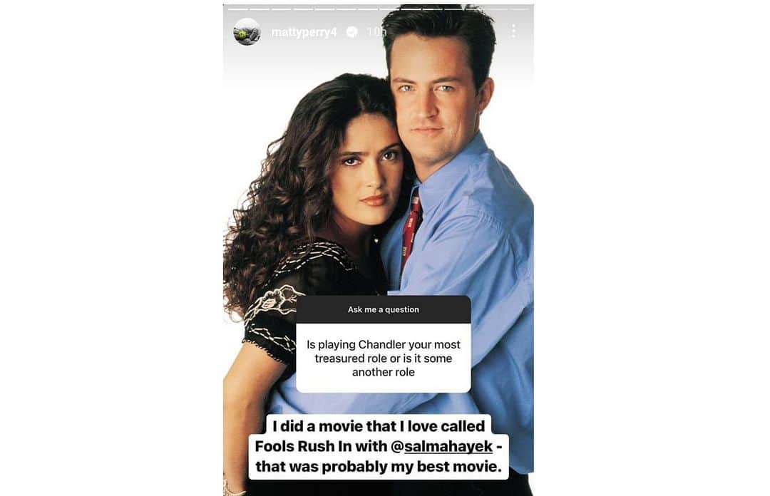 サルマ・ハエックさんのインスタグラム写真 - (サルマ・ハエックInstagram)「Two days ago, I woke up to the shocking news that Matthew Perry is no longer with us. It’s taken me a couple of days to process this profound sadness. There is a special bond that happens when you share dreams with someone, and together you work towards them. I was very moved last year when Matthew shared on his Instagram stories how much he loved 'Fools Rush In,' and how he thought that that film we did together was probably his best movie. Throughout the years, he and I found ourselves reminiscing about that meaningful time in our lives with a deep sense of nostalgia and gratitude. My friend, you are gone much too soon, but I will continue to cherish your silliness, your perseverance, and your lovely heart. Farewell, sweet Matthew, we will never forget you.  📸: @jeffkravitz」10月31日 4時22分 - salmahayek