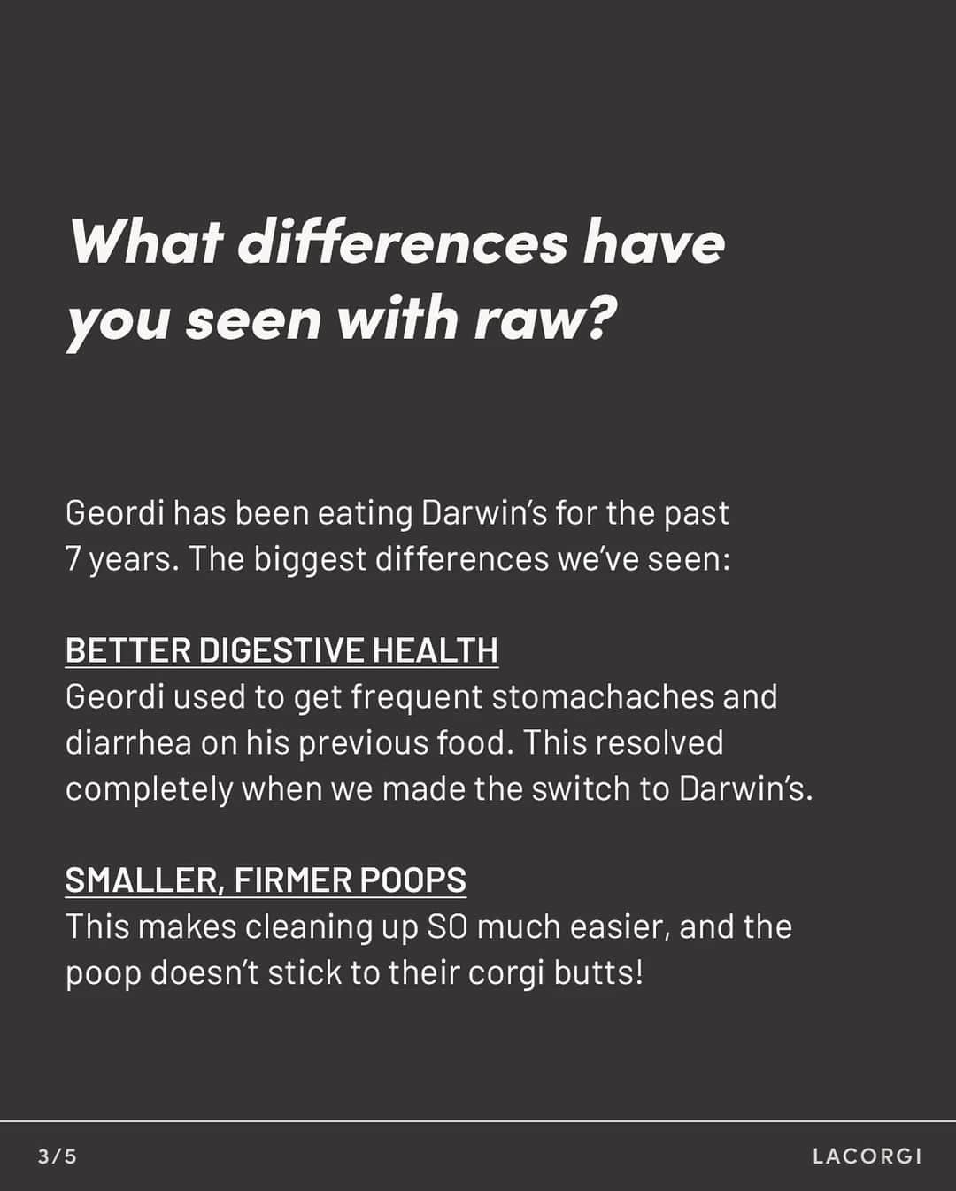 Geordi La Corgiさんのインスタグラム写真 - (Geordi La CorgiInstagram)「Answering our most frequently asked questions regarding feeding @darwinspetfood!   As you may know, Geordi has been eating raw for the past 7 years and it has done wonders for his digestive health. He used to get stomachaches frequently on his previous dog food (it got so bad that sometimes he would refuse to eat and have diarrhea for days) and our vet at the time claimed that he needed to eat prescription kibble for the rest of his life.  We decided to try switching to a fresh raw diet instead, and OMG his digestive issues completely went away. 🤯 We are thrilled with how well the raw food has been working out for him.  ____ If you want to give Darwin’s a try, you can use my code LACORGI to get 10 lb of food plus bonus treats for just $14.95!  If you have any other questions about raw, feel free to DM me or drop it in the comments and I’ll be happy to answer. 💛」10月31日 9時17分 - lacorgi