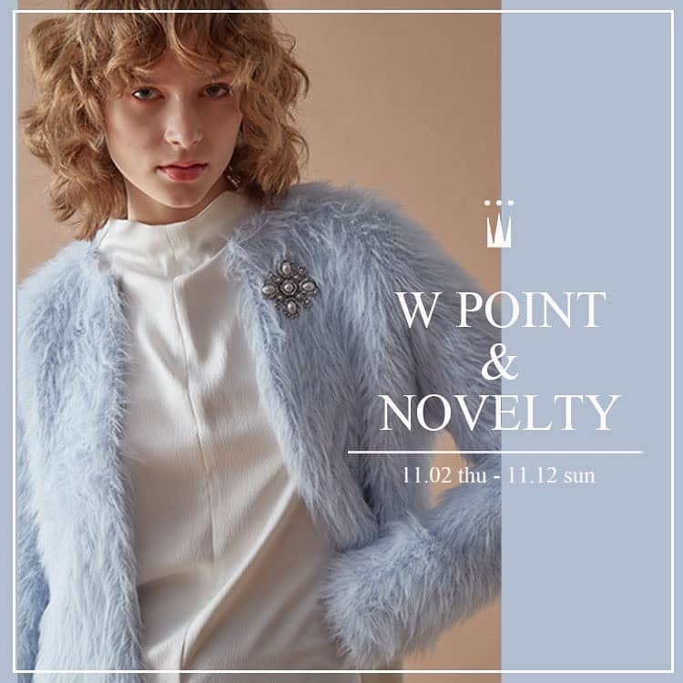のインスタグラム：「"Winter Fair"  11/2-11/2の期間中、 Wpoint&Noveltyのお得なイベントを開催✨  通常より付与ポイントが2倍、 先着でノベルティをプレゼントいたします🎁  ふわふわニットやアウターなど、 冬が楽しみになる新作が勢揃いです。  是非この機会にオンラインストア&店舗にお立ち寄りくださいませ✨」