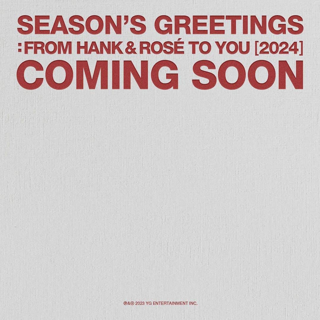 BLACKPINKのインスタグラム：「'Season's Greetings: From HANK & ROSÉ To You [2024]' Coming Soon  -Release: 2023.12.06 -Pre-Order: 2023.11.03 - 12.05  #ROSÉ #로제 #BLACKPINK #블랙핑크 #Seasons_Greetings #fromHANKandROSÉtoyou #2024 #COMINGSOON #YG」