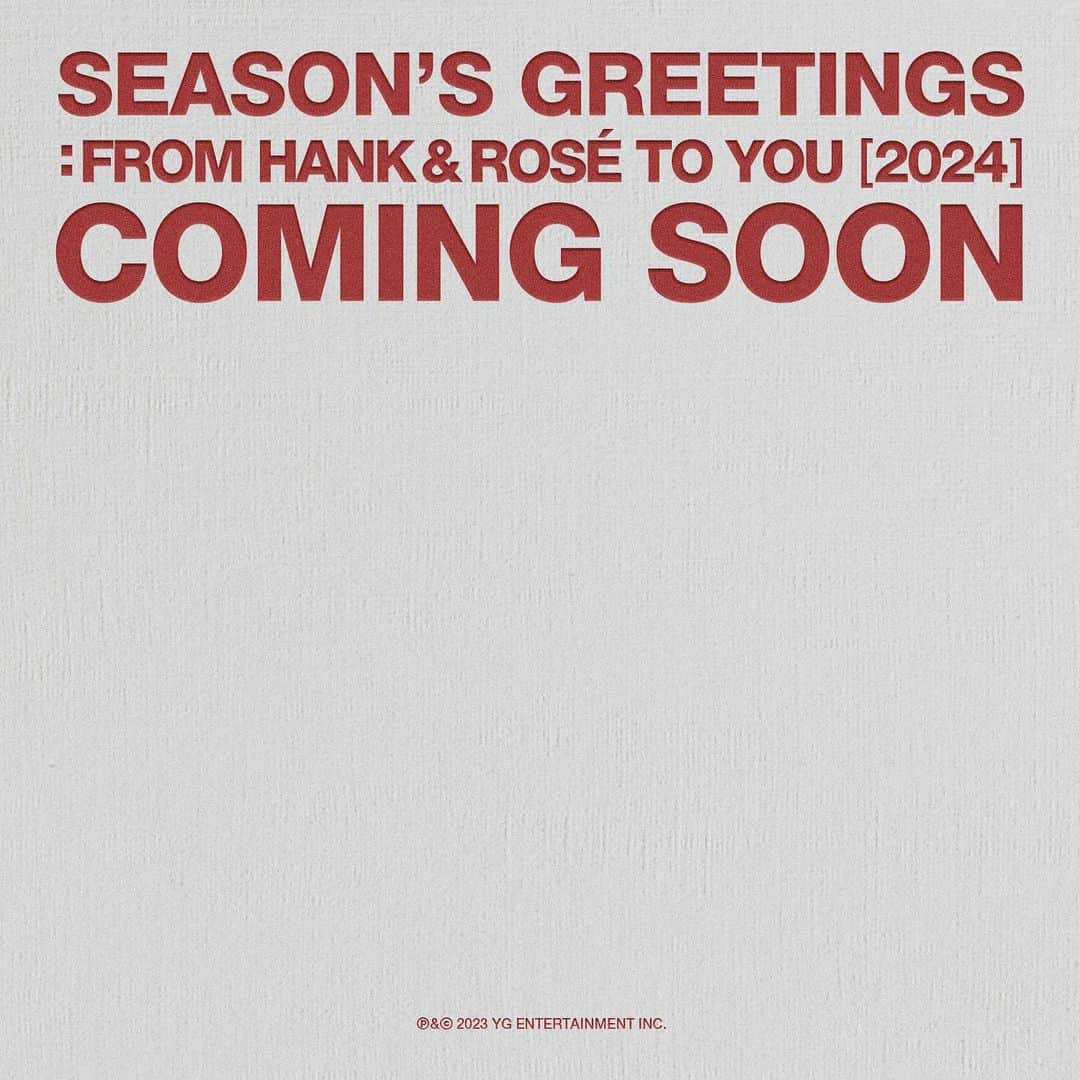 BLACKPINKさんのインスタグラム写真 - (BLACKPINKInstagram)「'Season's Greetings: From HANK & ROSÉ To You [2024]' Coming Soon  -Release: 2023.12.06 -Pre-Order: 2023.11.03 - 12.05  #ROSÉ #로제 #BLACKPINK #블랙핑크 #Seasons_Greetings #fromHANKandROSÉtoyou #2024 #COMINGSOON #YG」11月3日 16時00分 - blackpinkofficial