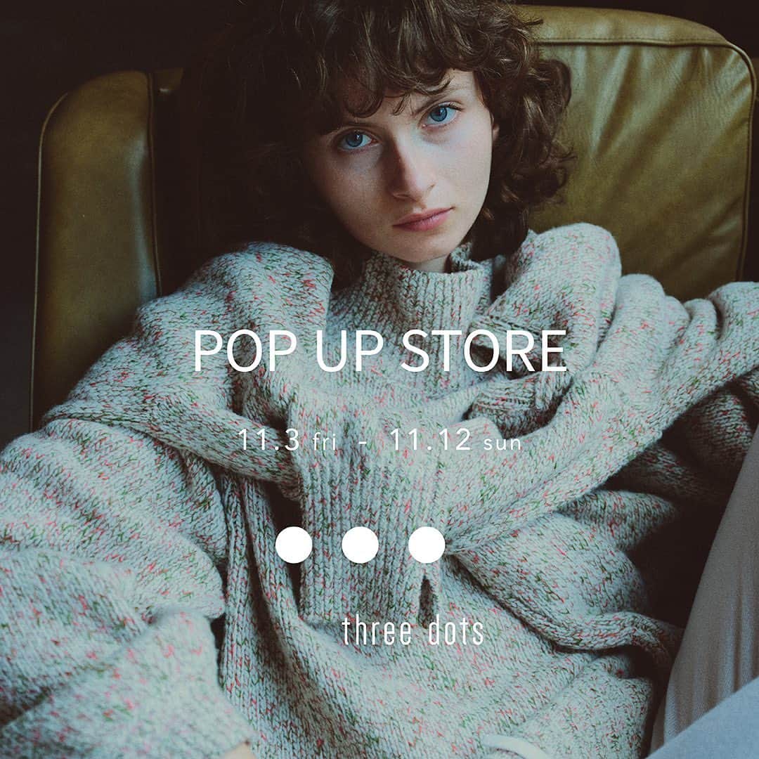 エリオポールのインスタグラム：「three dots POP-UP STORE At Daikanyama. Sapporo. Hiroshima   【開催スケジュール】  11. 3 fri～11.12 sun  1995年にLAでスタートしたプレミアムカット＆ソーのコレクション “three dots” 抜群のフィット感と上質で洗練されたカットソーアイテムが魅力ですが、今回エリオポール各店では、秋冬のもうひとつの人気アイテムであるカシミヤ素材を使用したニットを中心にPOPUPを開催いたします。  この期間のみ取り揃えているアイテムも多数ございますので、ぜひこの機会にご覧ください。  @heliopole_official #HELIOPOLE  #エリオポール @threedots_official #threedots」