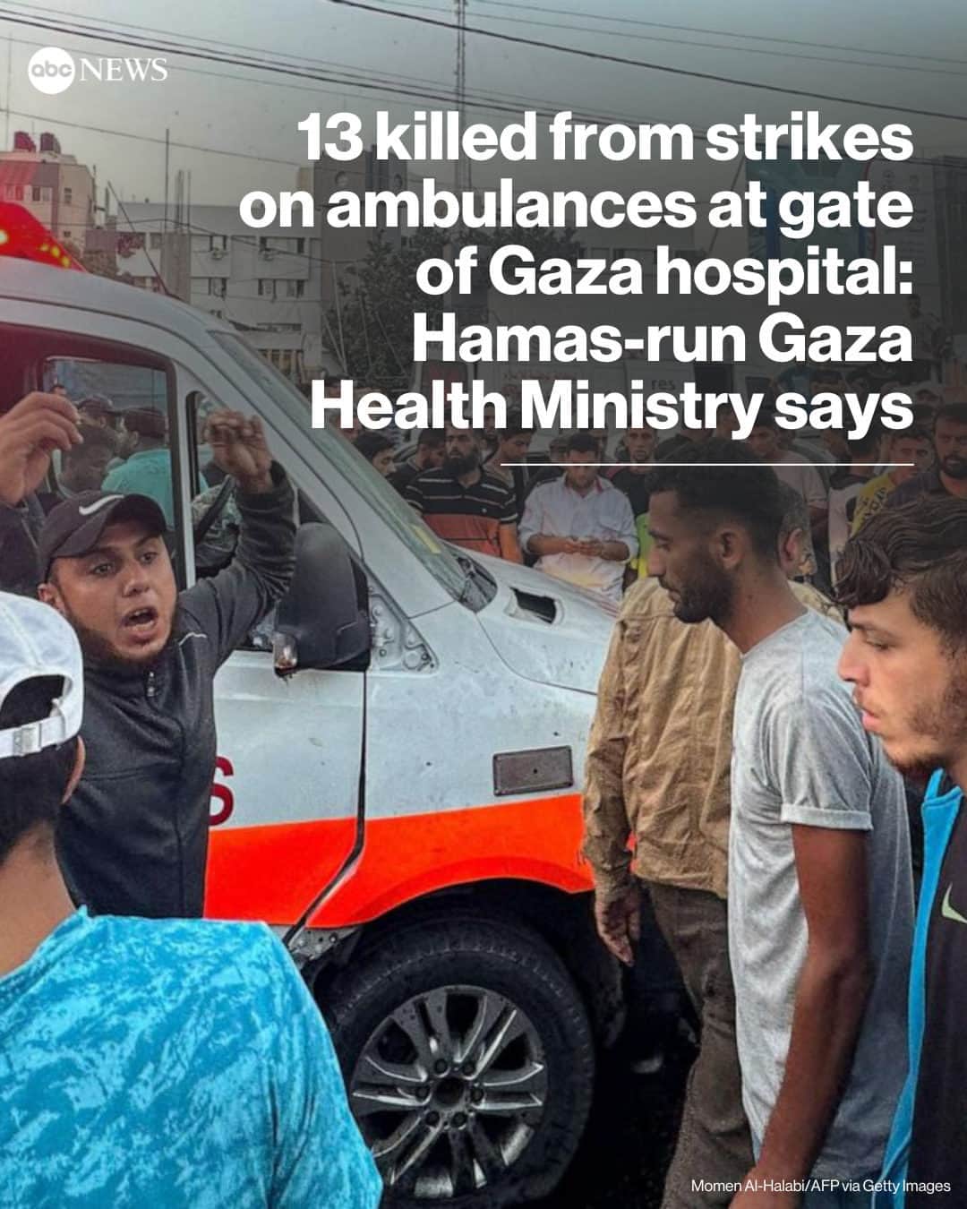 ABC Newsのインスタグラム：「Thirteen people were killed and 26 were injured from a blast that struck ambulances at the gate of Gaza's Al-Shifa hospital complex, according to the Hamas-run Gaza Health Ministry.  The IDF said its aircraft hit an ambulance that it believes was being used by Hamas.  The Palestinian Red Crescent Society said a group of ambulances were returning to the hospital from a mission to transport injured people to the Rafah border crossing.  Read more about the Israel-Hamas conflict at the link in bio.」
