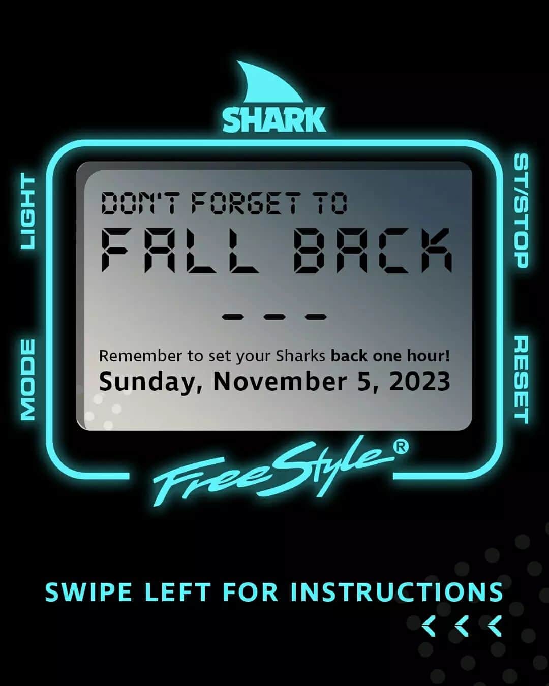 フリースタイルのインスタグラム：「It's time to #FallBack ⚡⏰🦈 Don't forget to set your #SharkWatch back 1 hour today - Sunday, November 5 ✌️ <<< swipe left for instructions」