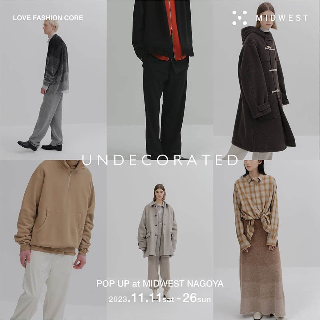 UNDECORATED MANのインスタグラム：「【 POP-UP STORE at MIDWEST NAGOYA 】  この度、MIDWEST名古屋店にて2023秋冬コレクションのポップアップストアを開催いたします。  期間中は、23AW Collectionをメンズ、ウィメンズ共にバリエーション豊富にご用意。  また、11/11日(土)、11/12日(日)の2日間はデザイナー河野が在店し、ブランドが最も大切にしている素材のストーリーと合わせて接客していただける機会となっております。  ぜひ皆様のご来場を心よりお待ちしております。  日時：11月11日(土)〜11月26日(月) 会場：MIDWEST NAGOYA 愛知県名古屋市中区錦3-17-11 TEL : 052-953-1870 #undecorated #アンデコレイテッド #midwest #ミッドウエスト」