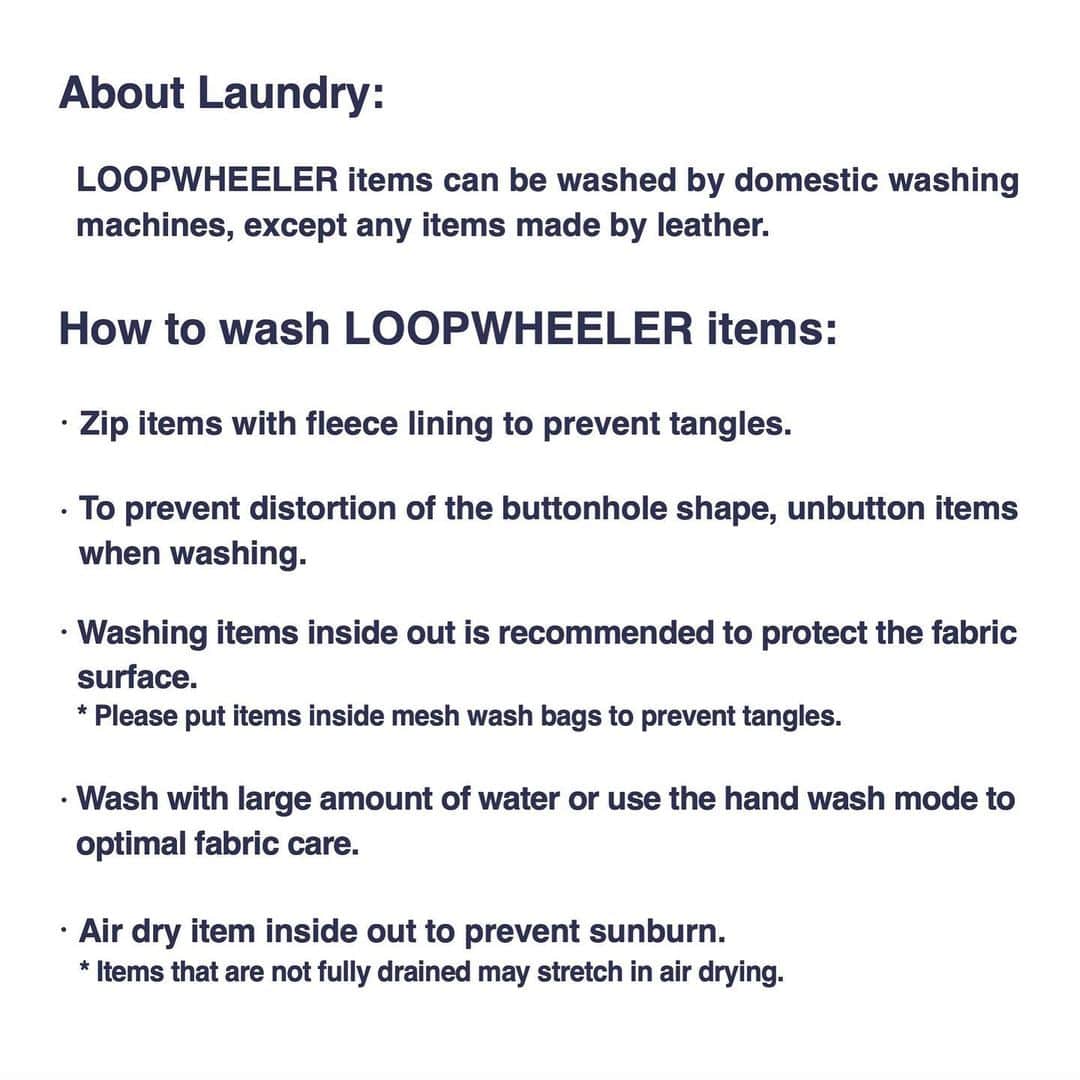ループウィラーさんのインスタグラム写真 - (ループウィラーInstagram)「. How to wash the LOOPWHEELER products : (Please note our products made with special fabrics such as wool, silk and cashmere require different washing and care instructions)   ループウィラー製品のお洗濯方法のご紹介です。 (綿以外のウールやシルク、カシミアなどの素材のお手入れ方法とは異なります。)  #loopwheeler #loopwheelersendagaya #tsuriami #sweat #ループウィラー #ループウィラー千駄ヶ谷 #吊り編み #スウェット」11月12日 22時27分 - loopwheeler_official