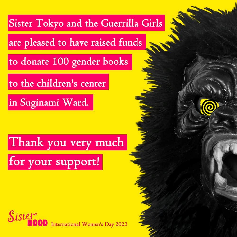 Sisterのインスタグラム：「🗣️(UPし直しです🙇🏻‍♀️)  Sister Tokyo and the Guerrilla Girls are pleased to have raised funds to donate 100 gender books to the children's center in Suginami Ward.  Thanks for your support.  Sisterは今年の国際女性デー企画の収益の一部でゲリラ・ガールズと共にジェンダーの本100冊を杉並区の児童館に寄贈したことをお知らせいたします。  イベントを通してたくさんの方々にサポートして頂き、ありがとうございました！  #guerrillagirls #sister_tokyo」