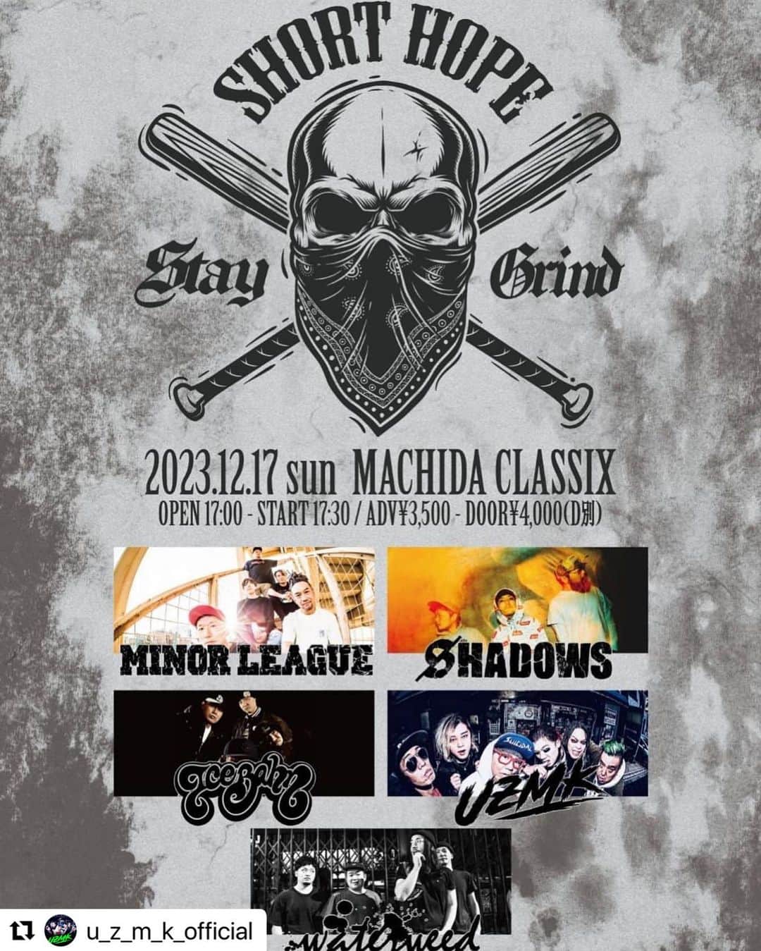 のインスタグラム：「是非‼️ #Repost @u_z_m_k_official with @use.repost ・・・ ⚡️⚡️解禁⚡️⚡️  2023.12.17 sun@町田CLASSIX  MINOR LEAGUE pre.“SHORT HOPE”  open17:00 start17:30 adv￥3,500 door￥4,000(D別) -act- MINOR LEAGUE SHADOWS ICE BAHN UZMK waterweed  🔸チケット発売 11月18日12:00から イープラスにて発売開始  🔸チケット購入ページURL https://eplus.jp/sf/detail/3996430001-P0030001」