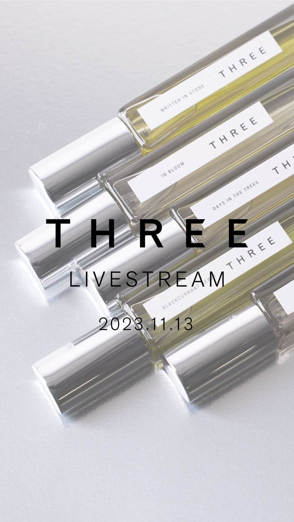 THREEのインスタグラム：「THREE Essential Scents LIVESTREAM  THREE初のオードトワレ エッセンシャルセンツの発売を記念し、現在開催中のポップアップイベント会場から、スタイリスト百々千晴（@dodo_chiharu）さんと一緒にライブをお届け。  〈商品ラインナップ 全5種〉 00 WRITTEN IN STONE 神聖なる無機質、マインドのリセット。「石」を想起させるクリーンな清香。  01 IN BLOOM たった一輪からにじむ波動。密やかに輝き出す「花」のブルーミング。  02 DAYS IN THE TREES 水気を帯び、苔むした「木」の吐息。記憶をたどる平穏のグラウディング。  03 BLACKCURRANT BERET 意思に満ちあふれた、媚びない甘さ。自由でストイックな「果実」の多面性。  04 SPIRIT OF EDEN ふくよかでエネルギッシュ。カルダモンが描く、「種子」のスパイシー。  _________________  〈発売記念ポップアップイベント開催中〉  自然と呼応する香りの世界 「エッセンシャルセンツ ガーデン」  “ゼラニウム”に囲まれた空間で、 深く息を吸い込み、心をそっと整える。心地よい空間を、ご体感ください。  2023年11月11日（土）-11月20日（月） 11:00-20:00 場所:ZeroBase表参道  詳細は、プロフィールハイライト「POPUP EVENT」からご覧ください。 @threecosmetics   _________________  #threecosmetics #エッセンシャルセンツ #エッセンシャルセンツガーデン」