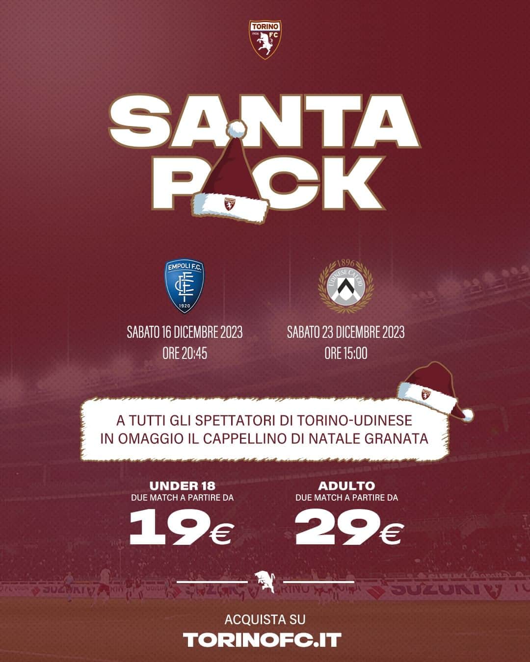 トリノFCのインスタグラム：「𝐒𝐀𝐍𝐓𝐀 𝐏𝐀𝐂𝐊 🎄  Due partite contro Empoli e Udinese ad un prezzo speciale: a partire da soli 19€ due biglietti per gli Under 18 in Curva Primavera.  Sabato 23 dicembre in occasione di Torino-Udinese sarà inoltre consegnato agli ingressi il cappellino di Natale del Toro 🎅🏼  Festeggia il Natale allo stadio con il popolo granata! 🐂  🔗 Scopri di più nelle stories  #SFT」