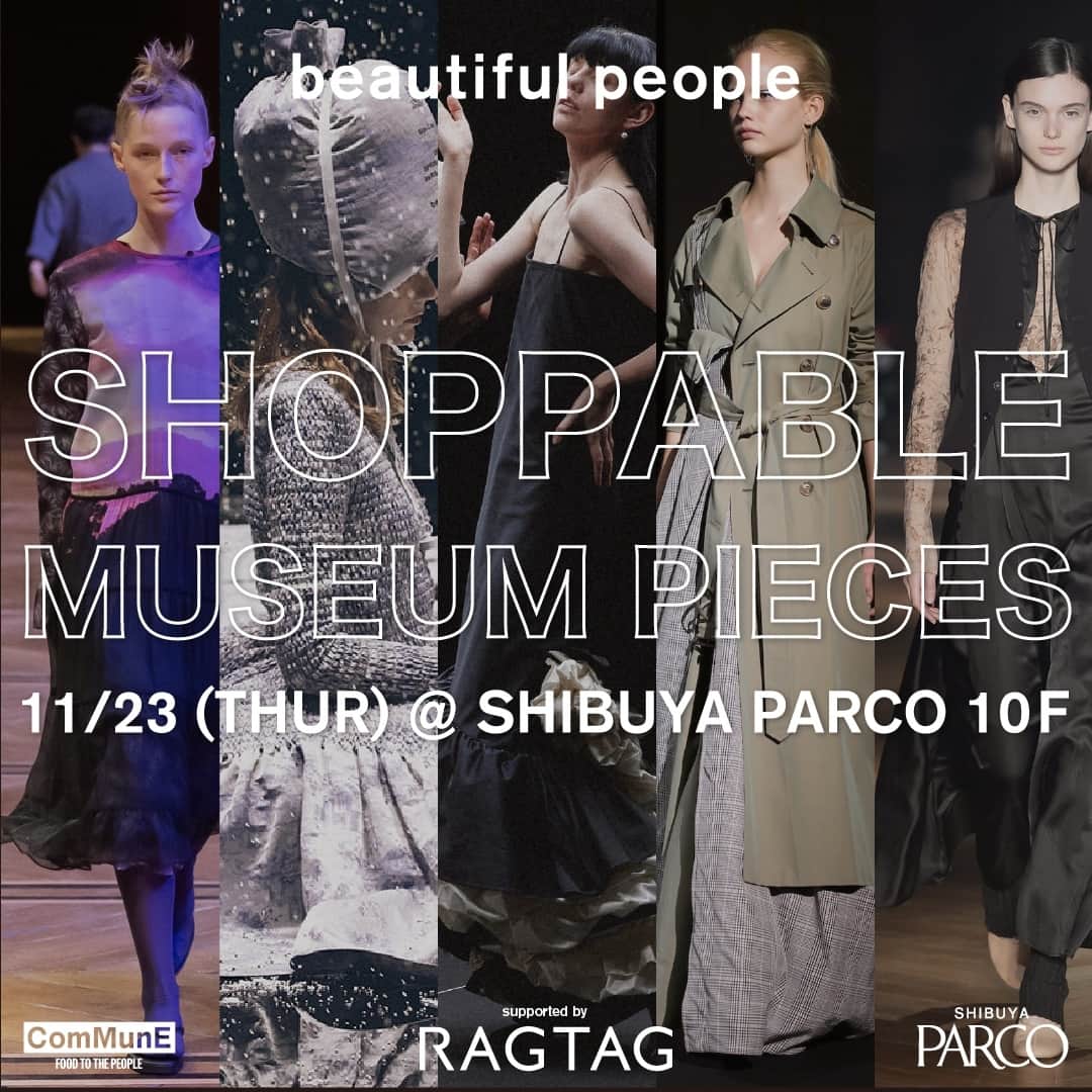 ビューティフルピープルのインスタグラム：「「買えるミュージアムピース」⁠ SHOPPABLE MUSEUM PIECES⁠ ⁠ beautiful people x RAGTAG x Shibuya PARCO x ComMune ⁠ 11/23 one day limited event Time: 12:00 pm - 21:00 pm⁠ Location: ComMune / Shibuya PARCO 10F⁠ ⁠ ⁠ 11月23日（木・祝）に渋谷パルコ10階comMuneにて、アーカイブコレクションピースが集うイベントを開催。⁠ ⁠ コレクションの頂点ともいえるパリコレクション。そのパリにて2017AWより発表される貴重なコレクションピースを展示/試着できるイベントです。合わせて、『買えるミュージアムピース』をコンセプトにアーカイブ商品を販売します。『永く着られることは美しい事』という考えをもとに、上質だが実用的なアイテムをご覧ください。⁠ ⁠ #beautifulpeople⁠ #ビューティフルピープル⁠ #Parco⁠ #ShibuyaPARCO⁠ #ComMune⁠ #PFW⁠ #Archives⁠ #ShoppableMuseumPieces⁠ #買えるミュージアムピース @parco_shibuya_official  @ragtag_official_men  @ragtag_official_women  @commune_shibuya」