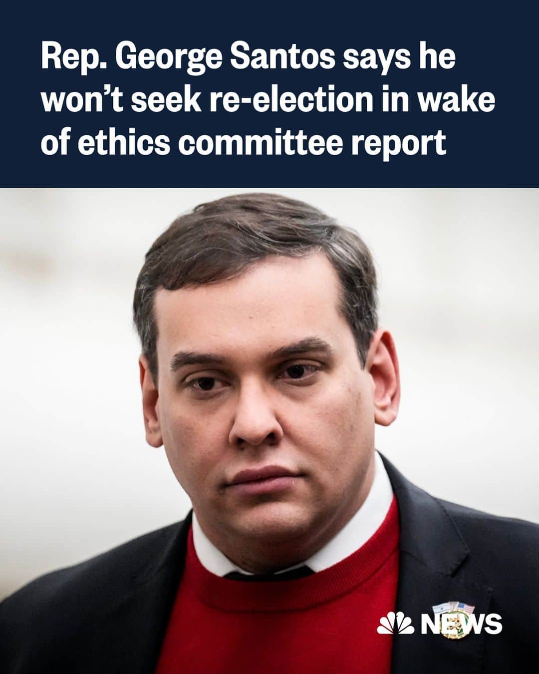 NBC Newsのインスタグラム：「BREAKING: Rep. George Santos says he won’t seek re-election in wake of scathing Ethics Committee report concluded there is “substantial evidence” that he “violated federal criminal laws,” including using campaign funds for personal purposes and filing false campaign reports.  "I will continue on my mission to serve my constituents up until I am allowed. I will however NOT be seeking re-election for a second term in 2024 as my family deserves better than to be under the gun from the press all the time," Santos said in a statement.   Read more at the link in bio.」