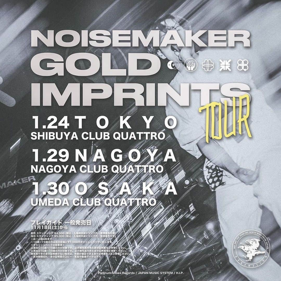 AG（エイジ）さんのインスタグラム写真 - (AG（エイジ）Instagram)「【明日11/18 10時より発売🔥】  GOLD IMPRINTS TOUR 東名阪ONEMAN！  明日11/18 10時より チケット一般発売開始！！  1/24(水)  渋谷 CLUB QUATTRO 1/29(月) 名古屋 CLUB QUATTRO 1/30(火) 梅田 CLUB QUATTRO  今回、10代割を導入！ 10代の方は身分証提示で、 ¥1,000キャッシュバック 致します！  ■時間 OPEN 18:00 / START 19:00  ■チケット 前売 ¥4,500 / 当日 ¥5,000 10代割 (当日会場にて1000円キャッシュバック ※要身分証提示 ）  ▼チケットはこちら チケットぴあ　https://w.pia.jp/t/noisemaker ローソンチケット　https://l-tike.com/noisemaker/ イープラス　https://eplus.jp/noisemaker/  #NOISEMAKER」11月17日 22時11分 - noisemakerag