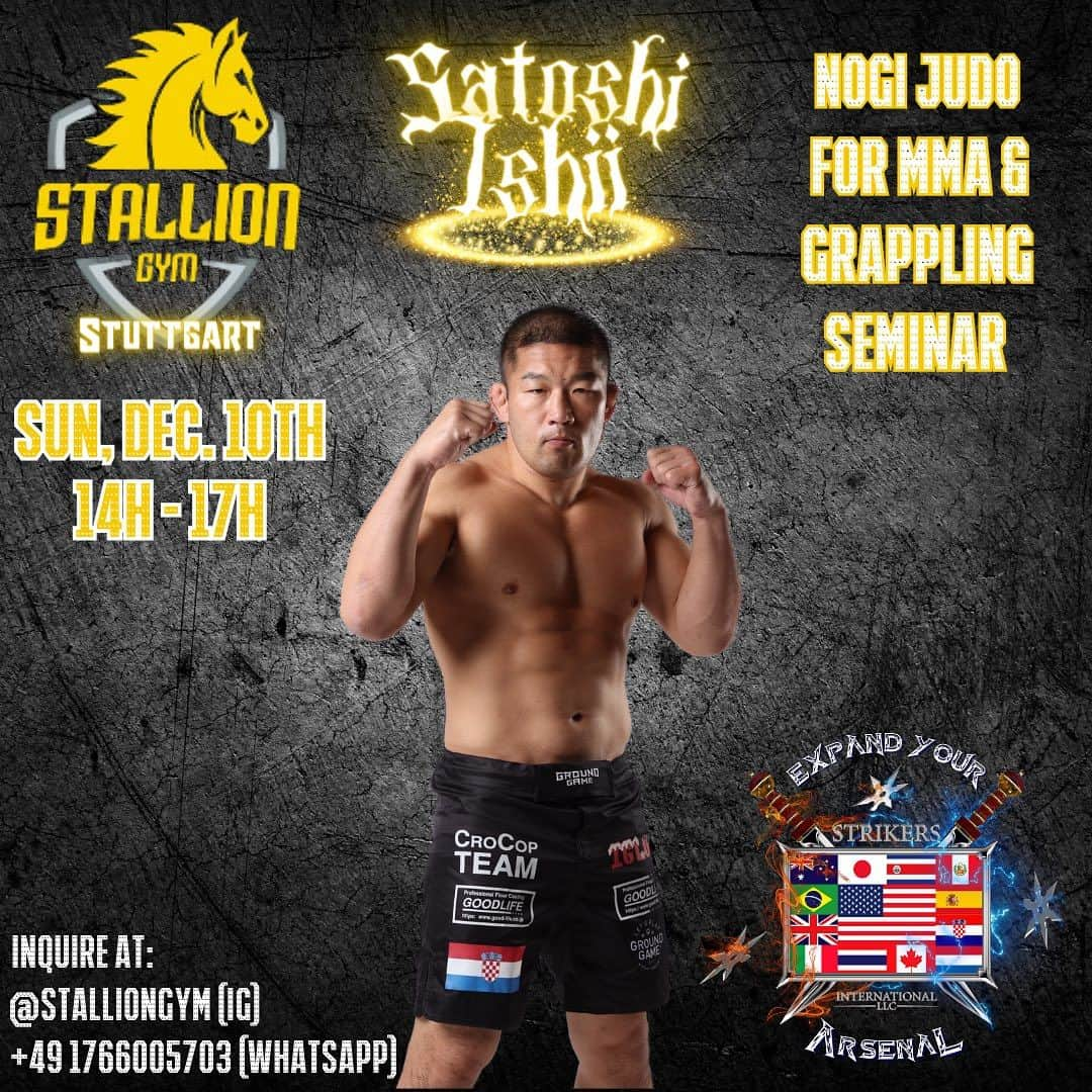 石井慧さんのインスタグラム写真 - (石井慧Instagram)「EU tour incoming for the great Satoshi Ishii! Closing out the year, Satoshi will be visiting a handful of gyms in central Europe. Don’t miss your chance to train with a JMMA and Olympic Judo legend. Most seminars are open to all gyms and affiliations.  @satoshiishii0141  @jjjigeneve @sdsacademy_  @road2jiujitsu13 @10thplanetmaribor @stalliongym  #SatoshiIshii #Judo #Judoka #BJJ #Jiujitsu #BrazilianJiujitsu #Catchwrestling #BJJSeminar #JudoSeminar #BJJTraining #JudoTraining #Grappling #MartialArts #CombatSports #ADCC #MMATraining #GrapplingLife #Grapplers #TapOrNap #JudoLifestyle #Judokas #OlympicJudo #JudoForBJJ #JudoForJiujitsu #NogiJudo #JudoLife #JudoForMMA #StrikersIntl」11月17日 20時39分 - satoshiishii0141