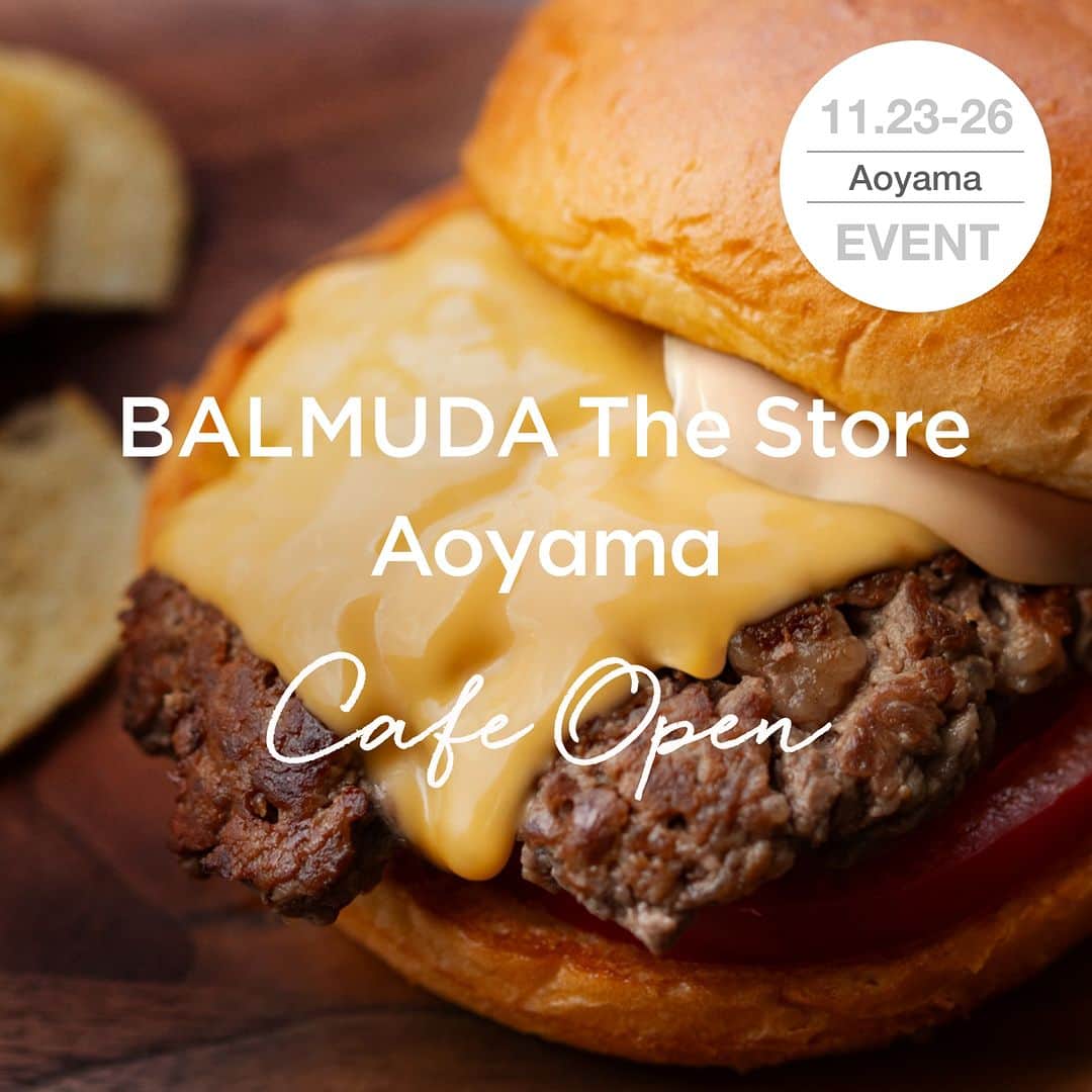 BALMUDA (バルミューダ) さんのインスタグラム写真 - (BALMUDA (バルミューダ) Instagram)「Proシリーズのおいしさを体験する期間限定カフェが、旗艦店にオープン . 11月23日（木）〜26日（日）の4日間限定で、南青山にある旗艦店 BALMUDA The Store Aoyamaの2階にカフェがオープン。バルミューダのProシリーズを使ったスペシャルメニューをお楽しみいただけます。新製品BALMUDA The Plate Proでつくる、2周年を記念したダブルチーズバーガーは、2枚のパティでボリューム満点。たこ焼きやクレープなどのおやつメニューもご用意しています。夏シーズンのカフェでご好評いただいたBALMUDA The Toaster Proのサラマンダーモードで仕上げるシュガーバタートーストは、絶品のひと皿。ぜひバルミューダのProシリーズが実現する、とっておきのおいしさをご体験ください。 . 期間：11月23日（木）〜26日（日） 営業時間：11時30分〜18時00分　※17時30分 ラストオーダー . ＜フードメニュー＞ BALMUDA The Plate Pro ・2周年記念 ダブルチーズバーガー（11:30〜14:00）：1,200円 ・たこ焼き（14:00〜）：550円 ・チョコバナナクレープ（14:00〜）：660円 . BALMUDA The Toaster Pro ・ニューヨークピザ：880円 ・シュガーバタートースト：660円 . ＜ドリンクメニュー＞ ・コーヒー（ホット／アイス）：440円 ・カフェオレ（ホット／アイス）：550円 ・オレンジジュース：440円 ・ミルク：440円 . ※（）内は提供時間になります。 ※価格はすべて税込です。 . . #BALMUDATheStoreAoyama #BALMUDA #バルミューダ #カフェ」11月18日 12時30分 - balmuda