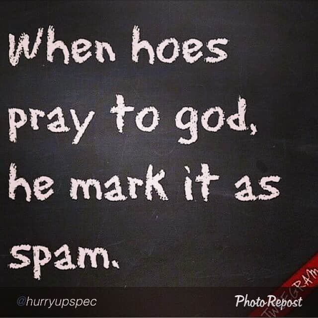 Rettaさんのインスタグラム写真 - (RettaInstagram)「by @hurryupspec "Stop wasting the mans time.. #spam #jesus #lord #god #havemercy #delivered"  #OverHereRolling」11月12日 0時28分 - unforettable